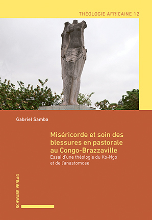Miséricorde et soin des blessures en pastorale au Congo-Brazzaville - Essai d’une théologie du Ko-Ngo et de l’anastomose