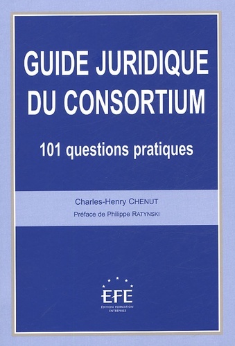 GUIDE JURIDIQUE DU CONSORTIUM - 101 QUESTIONS PRATIQUES
