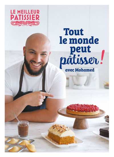 Mohamed, le meilleur pâtissier saison 10 - « Tout le monde peut pâtisser ! »