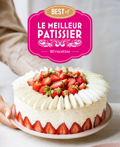 Le Meilleur Pâtissier : Best of