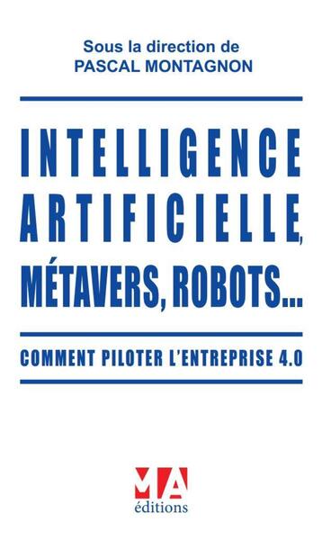 Intelligence Artificielle métavers, robots - Comment piloter l'entreprise 4.0