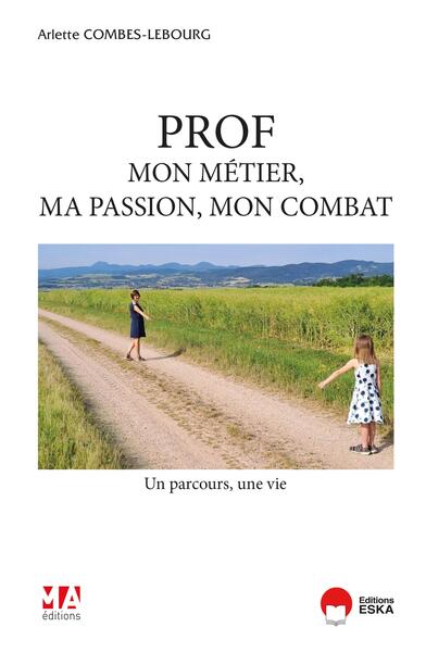 Prof, mon métier, ma passion, mon combat
