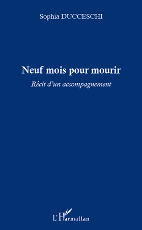 Neuf mois pour mourir - Récit d'un accompagnement