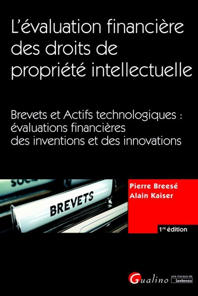 L'évaluation financière des droits de propriété intellectuelle : Brevets et Actifs technologiques - Valoriser les trésors cachés de votre entreprise