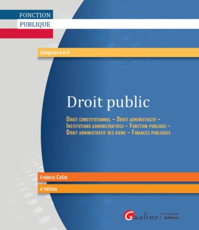 DROIT PUBLIC 4EME EDITION - DROIT CONSTITUTIONNEL - DROIT ADMINISTRATIF ET INSTITUTIONS ADMINISTRATIVES - FO