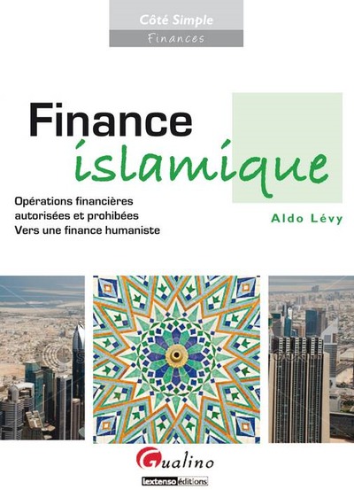 FINANCE ISLAMIQUE - OPÉRATIONS FINANCIÈRES AUTORISÉES ET PROHIBÉES - VERS UNE FINANCE HUMANISTE