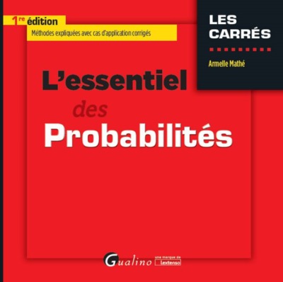 l'essentiel des probabilités - MÉTHODES EXPLIQUÉES AVEC CAS D'APPLICATION CORRIGÉS