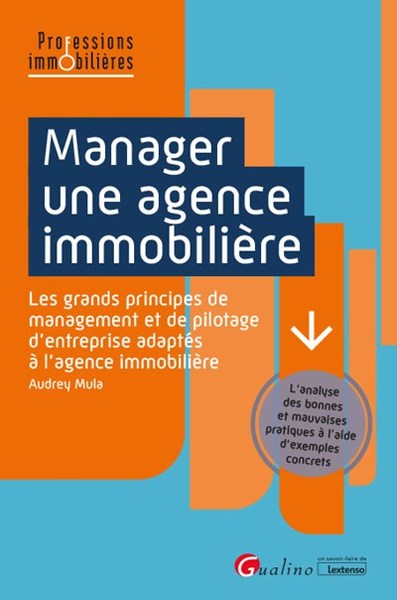 Manager une agence immobilière - Les grands principes de management et de pilotage d'entreprise adaptés à l'agence immobilière