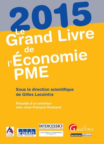 le grand livre de l'économie pme 2015 - SOUS LA DIRECTION SCIENTIFIQUE DE GILLES LECOINTRE