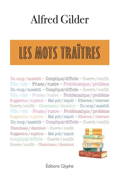 LES MOTS TRAITRES