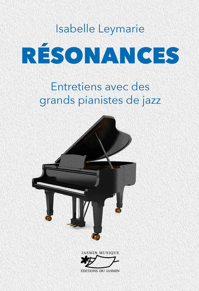 Résonances - Entretiens avec des grands pianistes de jazz