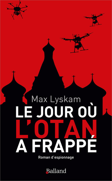Le jour où l'OTAN a frappé - Roman d'espionnage