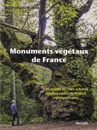 Monuments végétaux de France - 120 arbres ou sites arbores remarquables de France métropolitaine