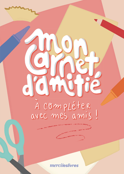 Mon carnet d'amitié - à compléter avec mes amis !