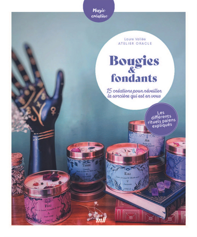 Bougies et fondants - 15 créations pour réveiller la sorcière qui est en vous - Avec les différents rituels païens expliqués