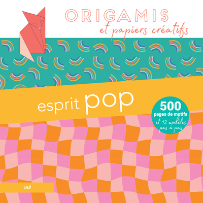 Origamis et papiers créatifs - Esprit pop - 500 pages de motifs et 12 modèles pas à pas