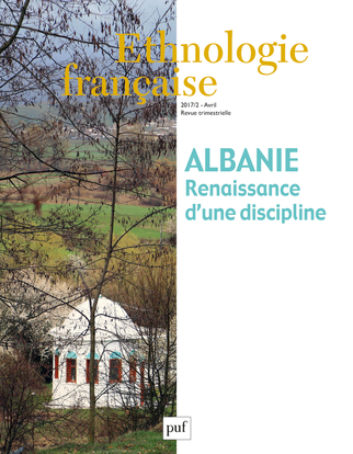 Ethnologie francaise - Ethnologie française 2017, n° 2 - Albanie. Renaissance d'une discipline