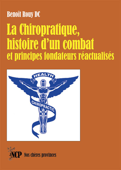 La Chiropratique - Histoire d’un combat et principes fondateurs réactualisés