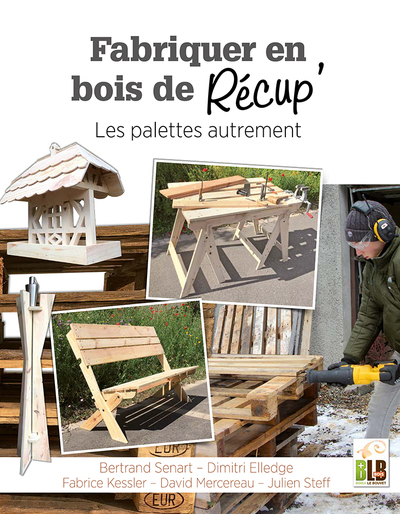 Fabriquer en bois de récup' - Les palettes autrement