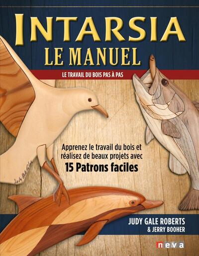 Intarsia, le manuel - Le travail du bois pas à pas