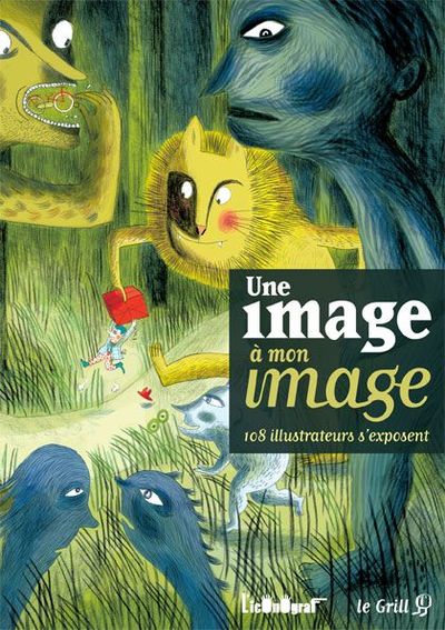 Une image à mon image - 108 illustrateurs s'exposent