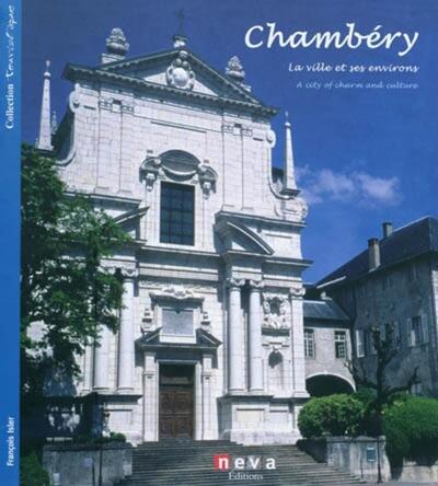 Chambéry - FR/GB - La ville et ses environs - A city of charm and culture
