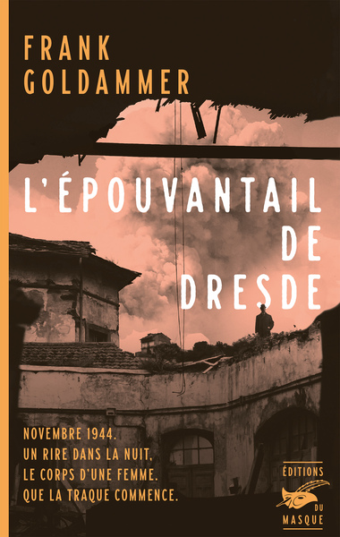 L'Épouvantail de Dresde - Novembre 1944. Un rire dans la nuit. Le corps d'une femme. Que la traque commence.