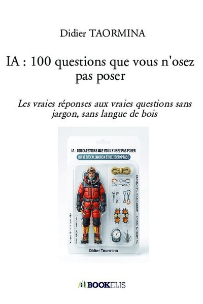 IA : 100 questions que vous n'osez pas poser - Les vraies réponses aux vraies questions sans jargon, sans langue de bois
