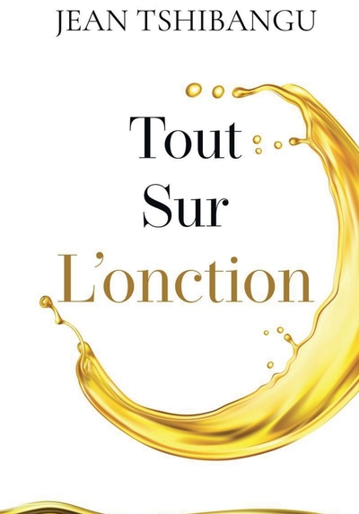 TOUT SUR L'ONCTION