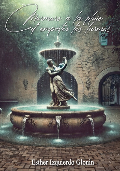 Murmure à la pluie d'emporter tes larmes