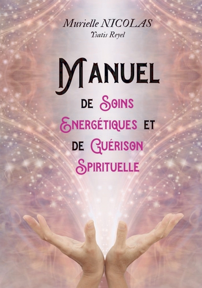 MANUEL DE SOINS ENERGETIQUES ET DE GUERISON SPIRITUELLE