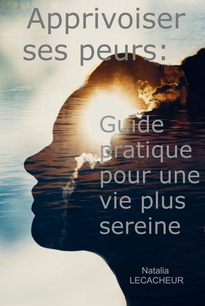 Apprivoiser ses peurs: