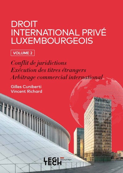 Droit international privé luxembourgeois, volume 2 - Conflit de juridictions, Exécution des titres étrangers, Arbitrage commercial international