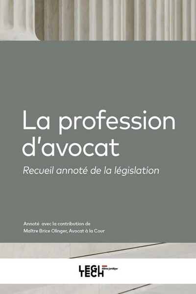 La profession d'avocat - Recueil annoté de la législation