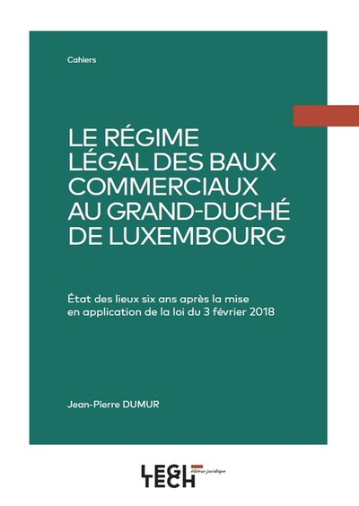 Le régime légal des baux commerciaux au Grand-Duché de Luxembourg - État des lieux six ans après la mise en application de la loi du 3 février 2018