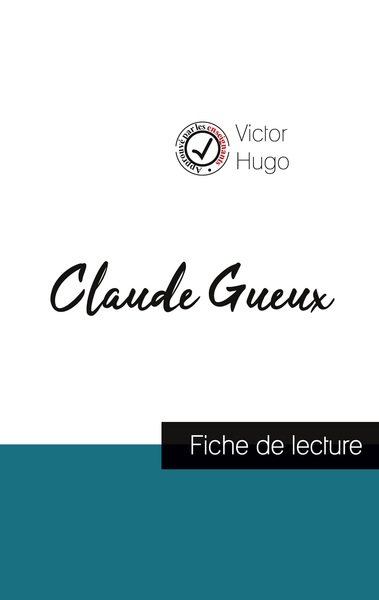 Claude Gueux de Victor Hugo (fiche de lecture et analyse complète de l'oeuvre)