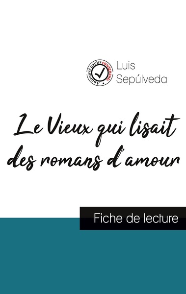 Le Vieux qui lisait des romans d'amour de Luis Sepúlveda (fiche de lecture et analyse complète de l'oeuvre)