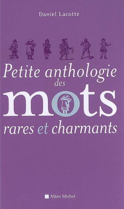 Petite Anthologie des mots rares et charmants