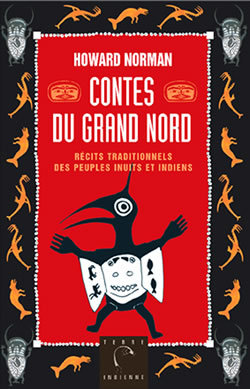 Contes du Grand Nord - Récits traditionnels des peuples Inuits et Indiens