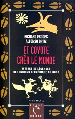 Et Coyote créa le monde - Mythes et légendes des indiens d'Amérique du Nord