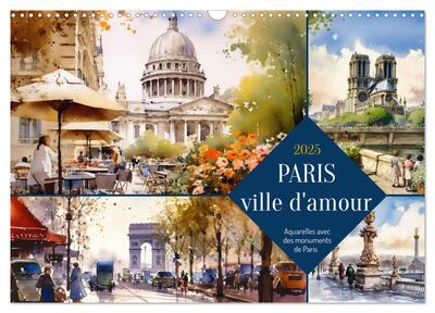 CALVENDO Places - Paris, ville d'amour (Calendrier mural 2025 DIN A3 vertical), CALVENDO calendrier mensuel - Aquarelles avec des monuments de Paris