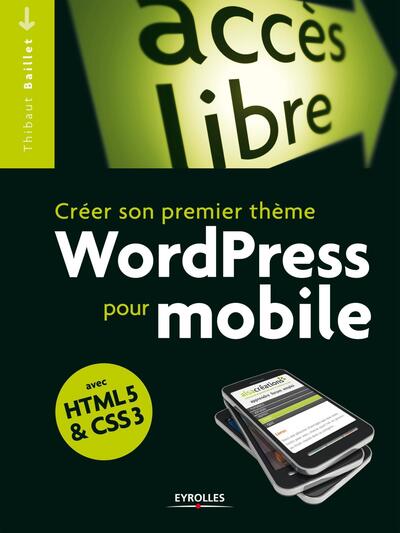 Créer son premier thème WordPress pour mobile - Avec HTML5 et CSS3.