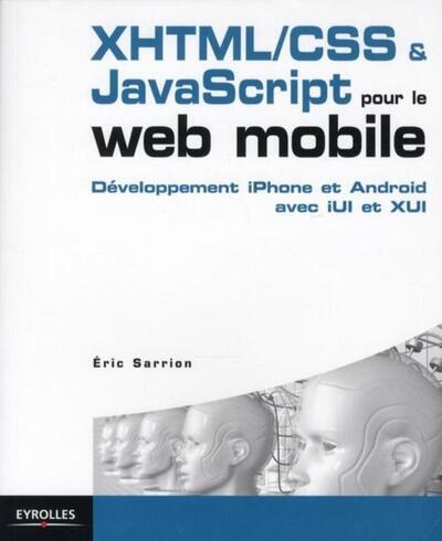 XHTML/CSS et JavaScript pour le web mobile - Développement iPhone et Android avec iUl et XUl
