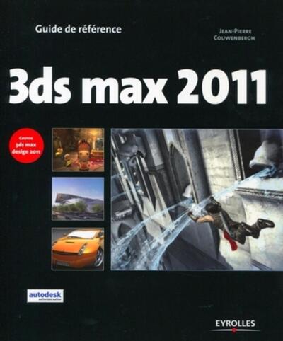 3ds max 2011 - Couvre 3ds max design 2011.