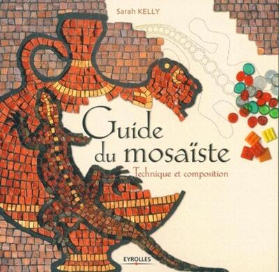 Guide du mosaïste - Technique et composition