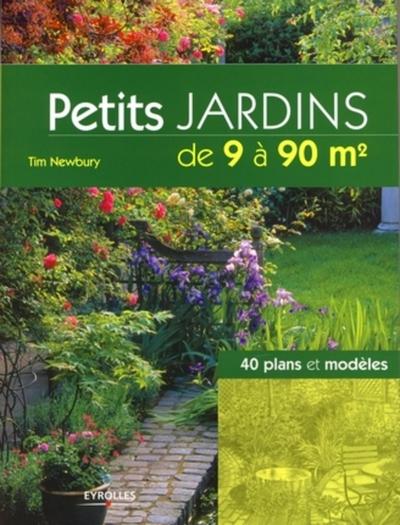 Petits jardins de 9 à 90 m² - 40 plans et modèles