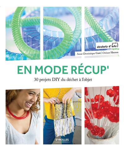 En mode récup' - 30 projets DIY du déchet à l'objet.