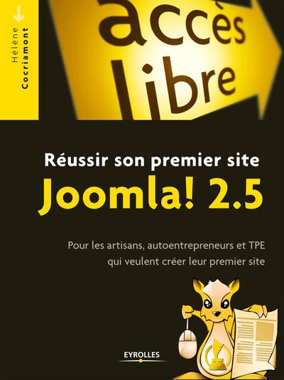 Réussir son premier site Joomla! 2.5 - Pour les artisans, autoentrepreneurs et TPE qui veulent créer leur premier site.