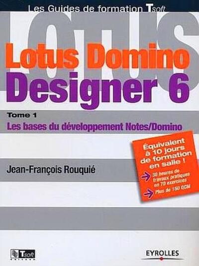 Lotus Domino Designer 6 - Les bases du développement Notes/Domino