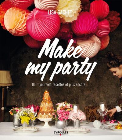 Make my party - Do it yourself, recettes et plus encore...